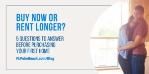 Buy Now or Rent Longer? 5 Smart Questions for First-Time Home Buyers in 2025