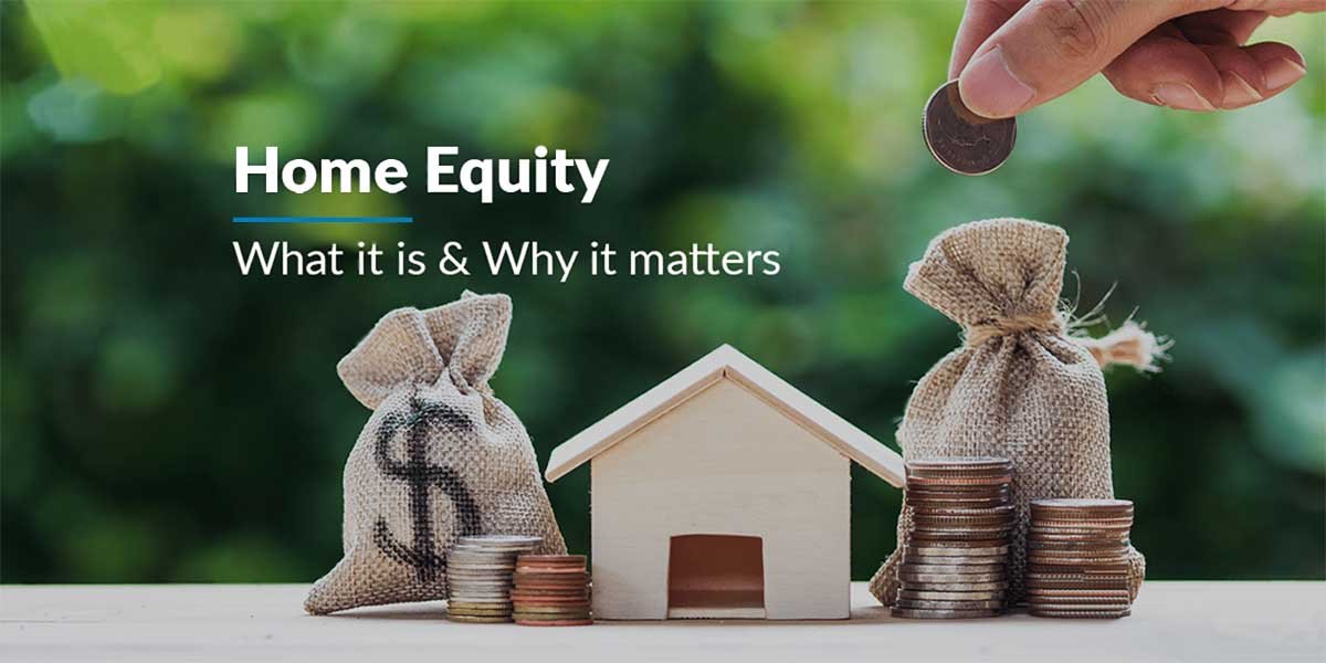 Home Equity Guide: Take Advantage of Your Home Equity